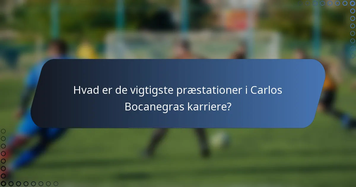 Hvad er de vigtigste præstationer i Carlos Bocanegras karriere?