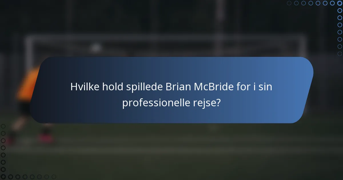 Hvilke hold spillede Brian McBride for i sin professionelle rejse?