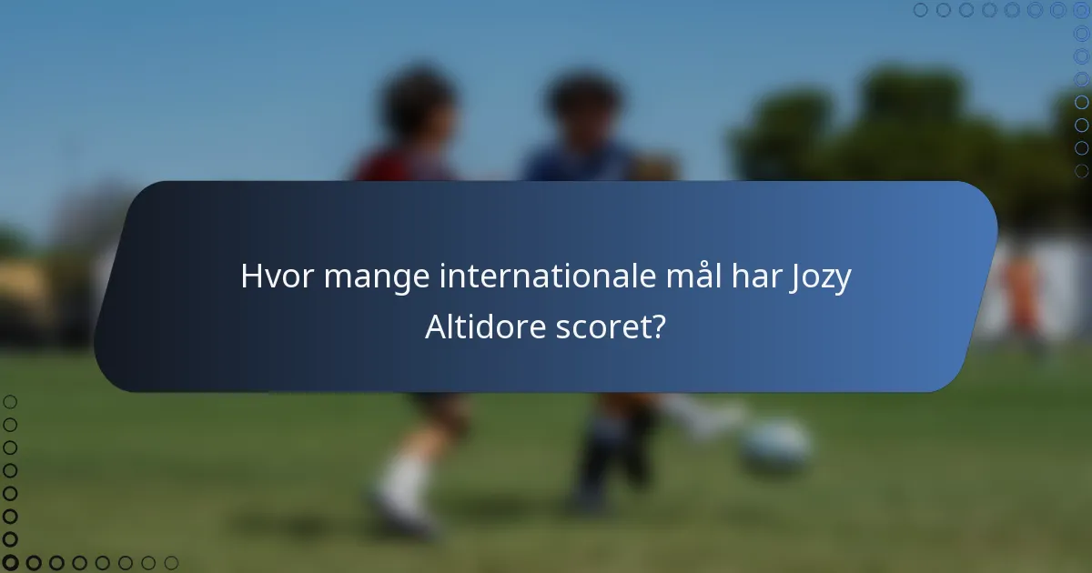 Hvor mange internationale mål har Jozy Altidore scoret?