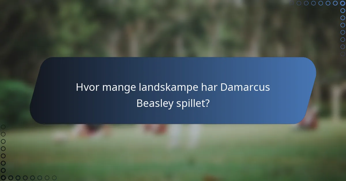 Hvor mange landskampe har Damarcus Beasley spillet?