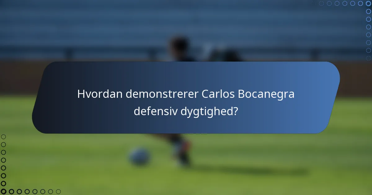 Hvordan demonstrerer Carlos Bocanegra defensiv dygtighed?