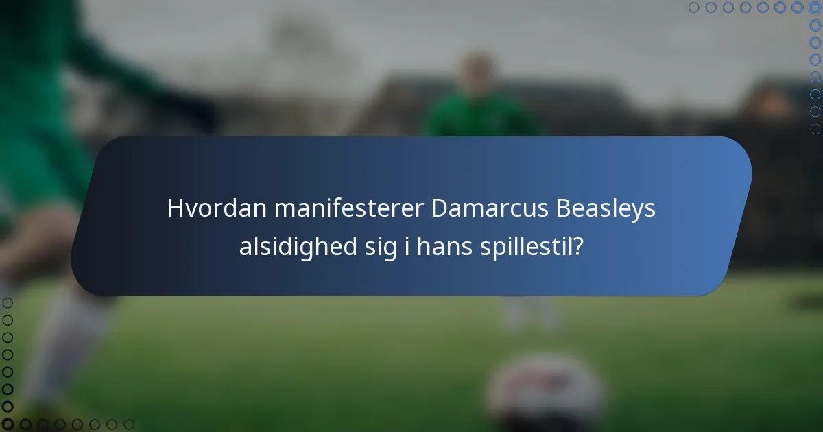 Hvordan manifesterer Damarcus Beasleys alsidighed sig i hans spillestil?