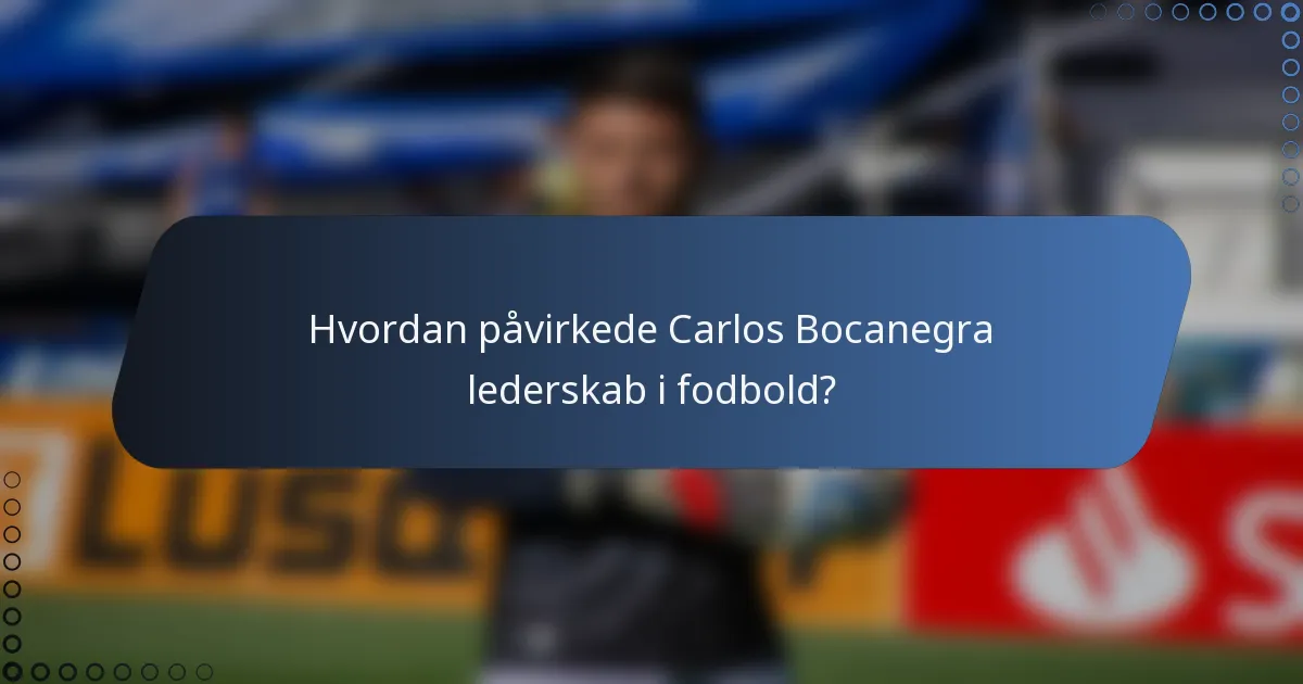 Hvordan påvirkede Carlos Bocanegra lederskab i fodbold?
