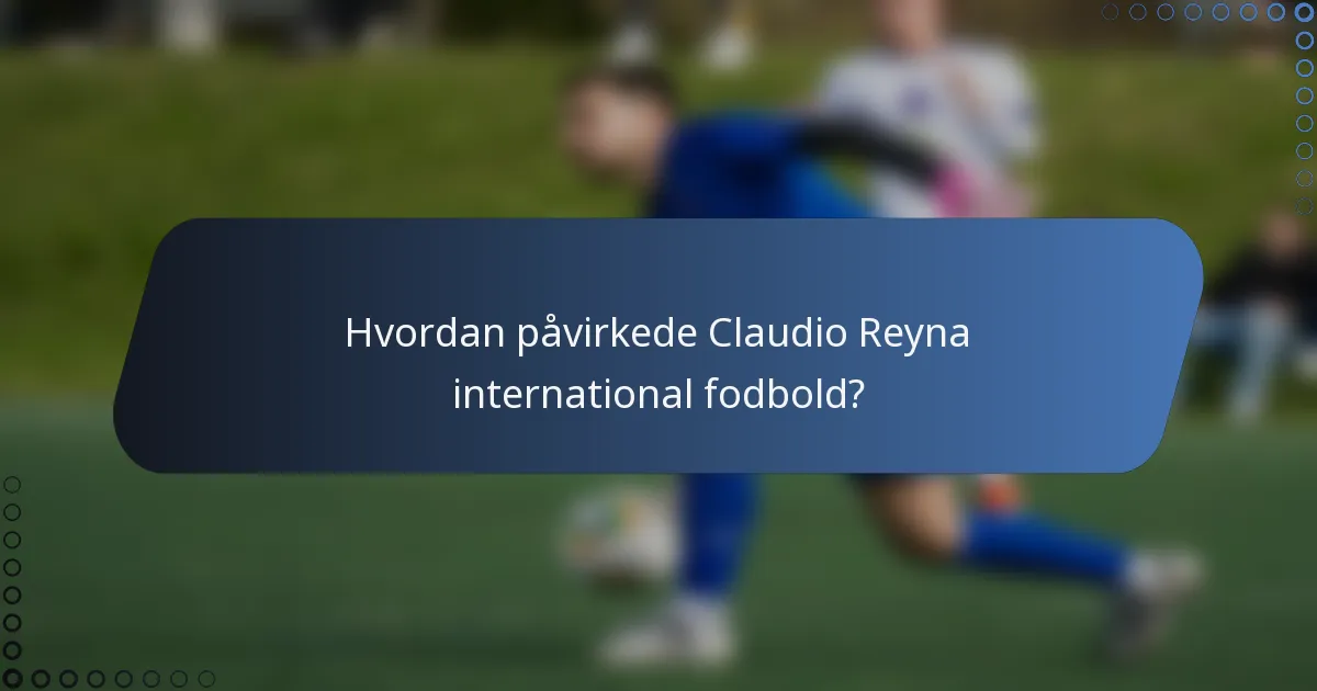 Hvordan påvirkede Claudio Reyna international fodbold?