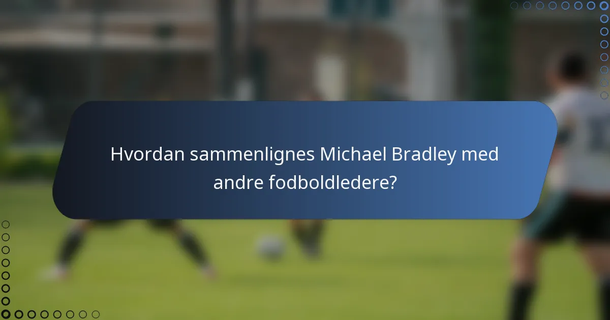 Hvordan sammenlignes Michael Bradley med andre fodboldledere?
